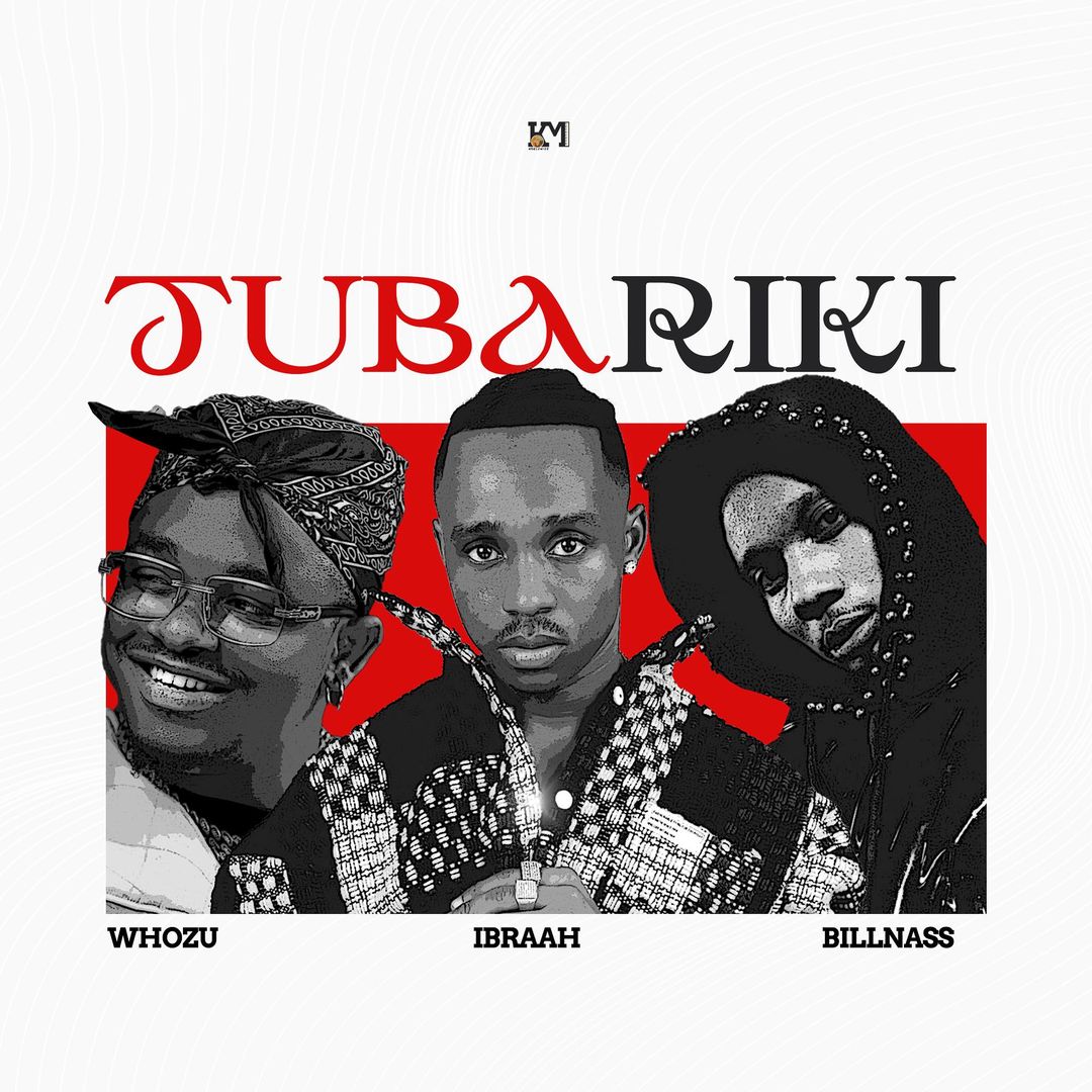 Ibraah Ft. Whozu & Billnass - Tubariki