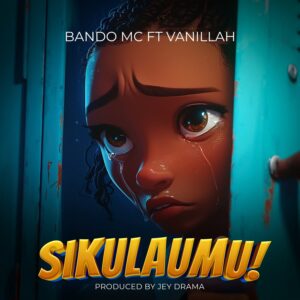 Bando MC Ft. Vanillah – Sikulaumu