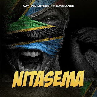 Nay Wa Mitego – Nitasema Ft Raydiace