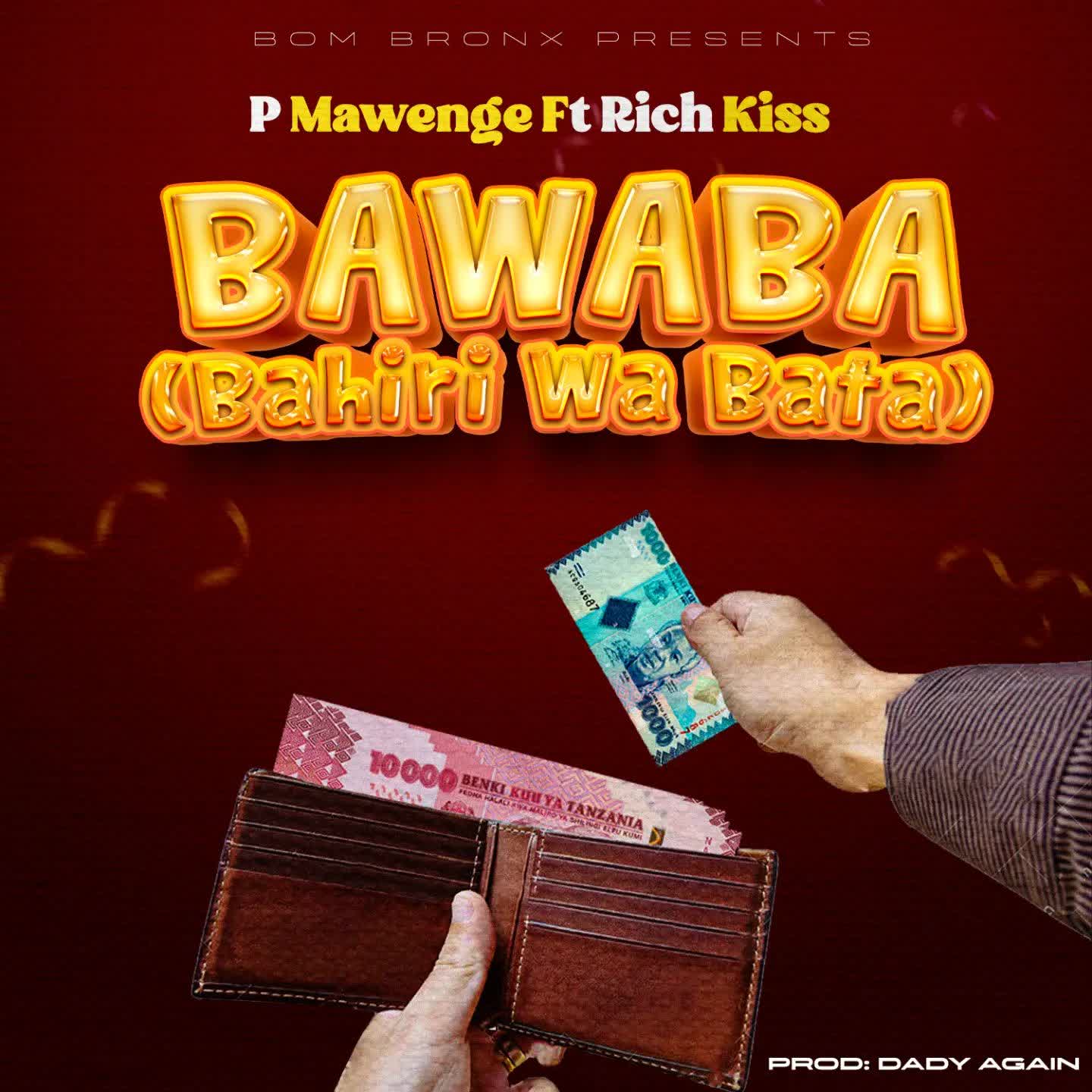 Audio Mp3 | P Mawenge Ft. RichKiss – BAWABA (Bahili Wa Bata) | Download