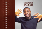 Audio Mp3 | PASTOR COURAGE - I WILL NEVER BE POOR | Download