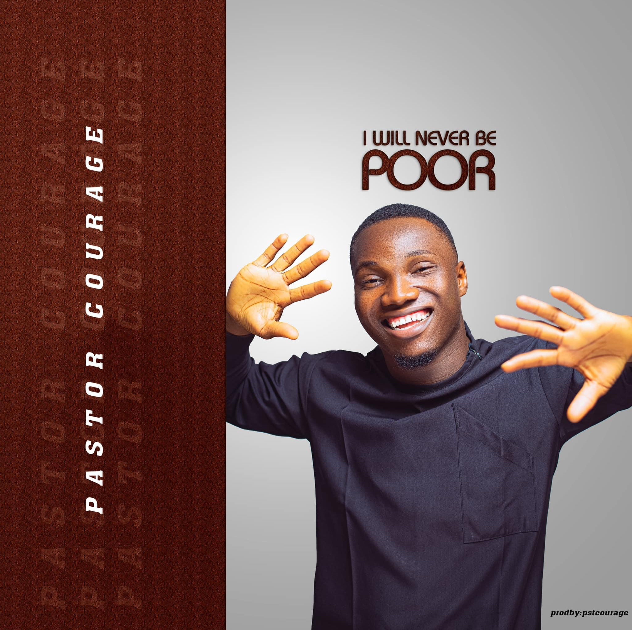 Audio Mp3 | PASTOR COURAGE - I WILL NEVER BE POOR | Download