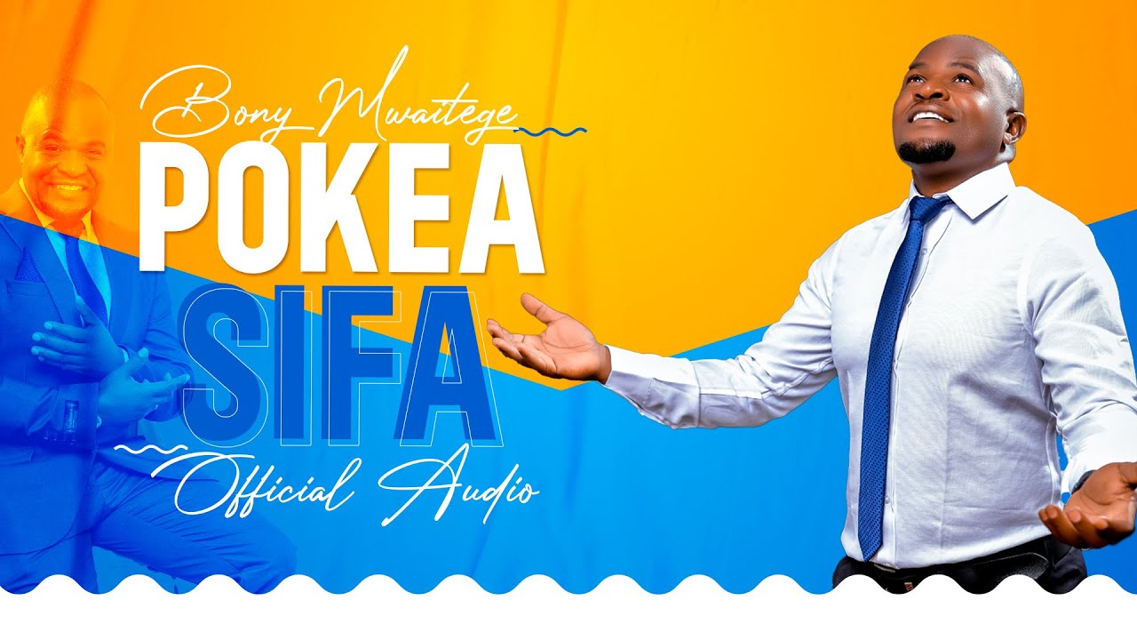 Audio Mp3 | Bony Mwaitege – POKEA SIFA | Download