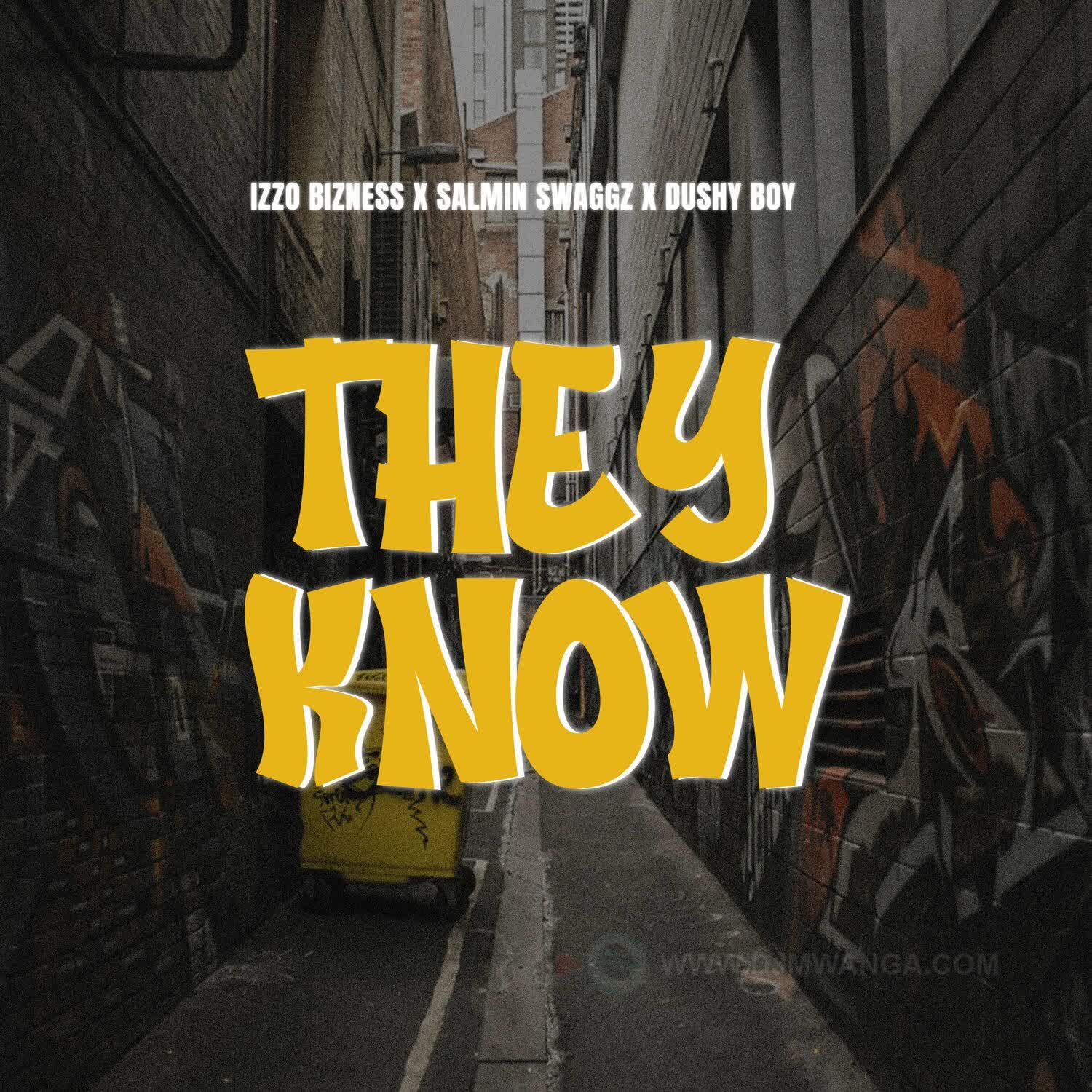 Audio Mp3 | Izzo Bizness Ft. Salmin Swaggz & Dushy Boy – THEY KNOW | Download