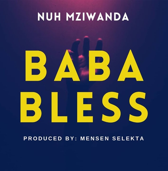 Audio Mp3 | Nuh Mziwanda – Baba Bless | Download