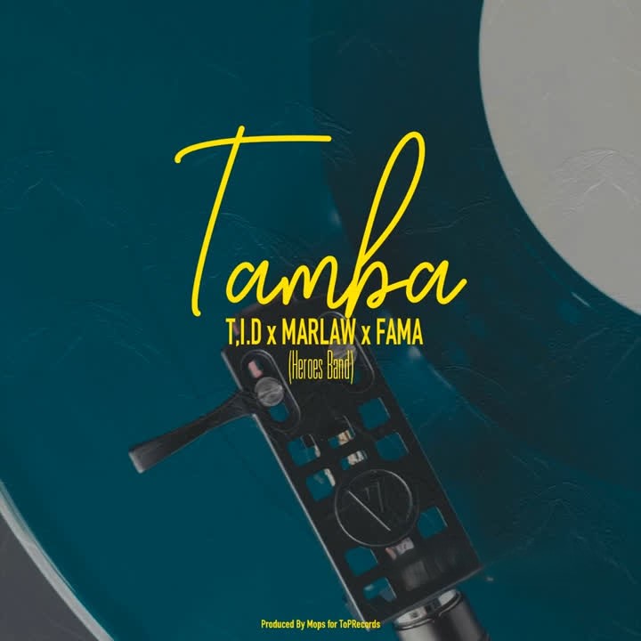 Audio Mp3 | Tid Ft Marlaw X Fama – Tamba | Download