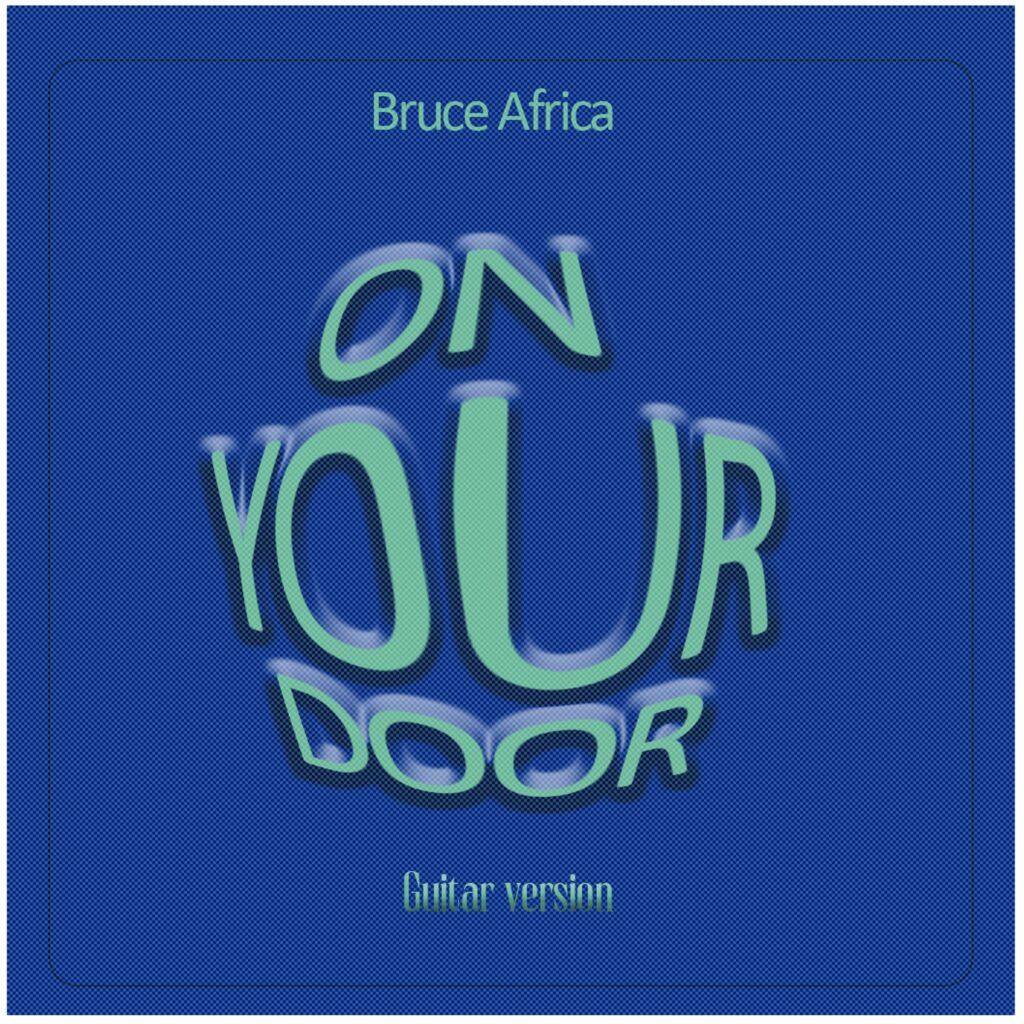 Download Audio Mp3 | Bruce Africa – On Your Door (Guitar Version)