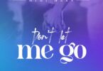 Download Audio Mp3 | Mimi Mars – Don’t Let Me Go