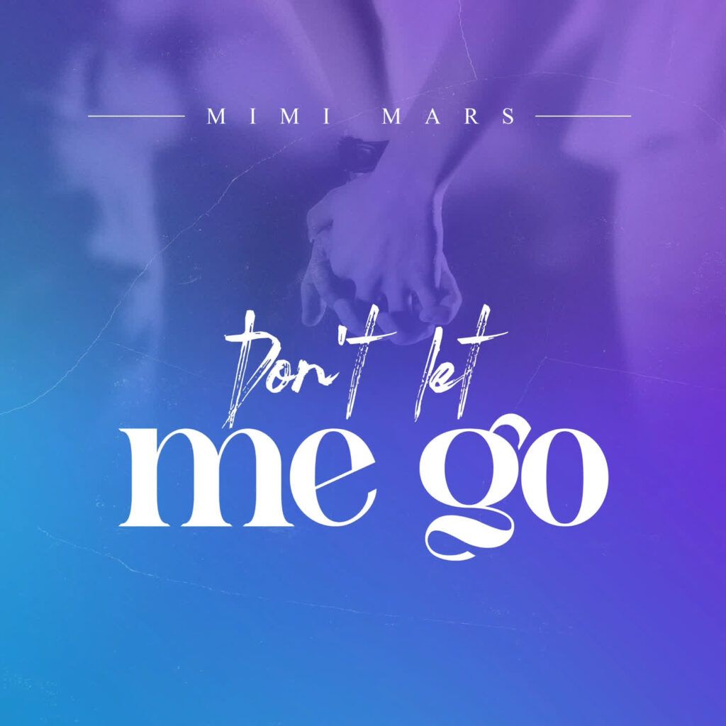 Download Audio Mp3 | Mimi Mars – Don’t Let Me Go