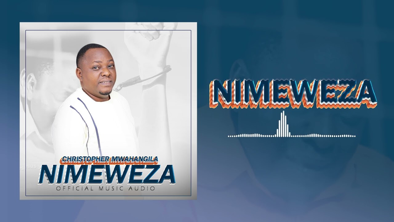 Download Audio Mp3 | Christopher Mwahangila - Nimeweza