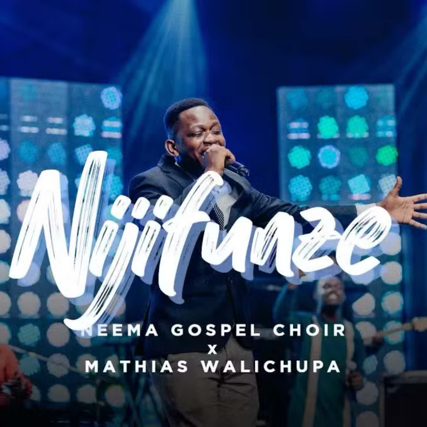 Download Audio Mp3 | Neema Gospel Choir & Mathias Walichupa – Nijifunze