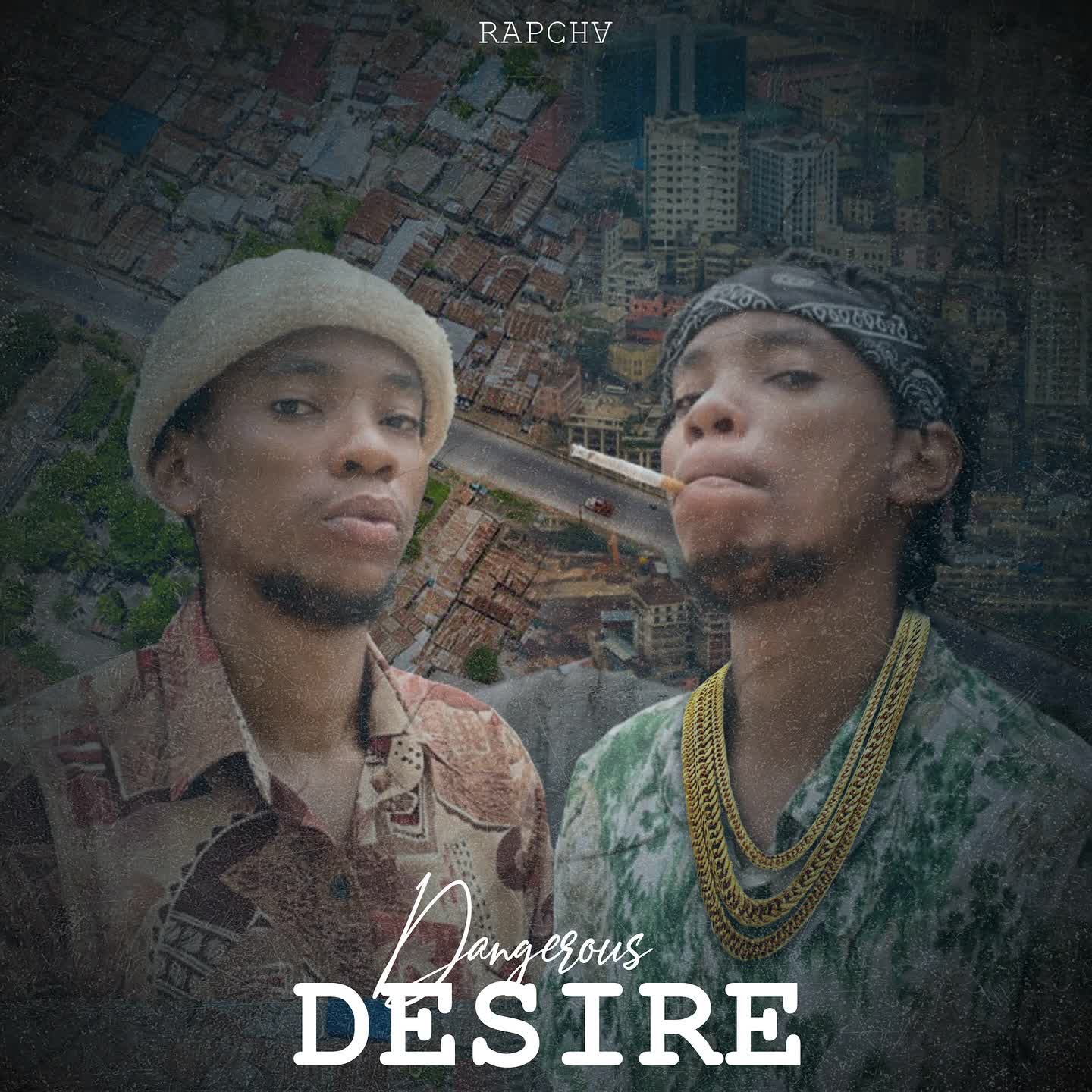 Download Audio Mp3 | Rapcha – Dangerous Desire